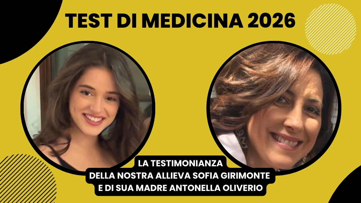 Test di Medicina 2026: la testimonianza della nostra allieva Sofia Girimonte e di sua madre